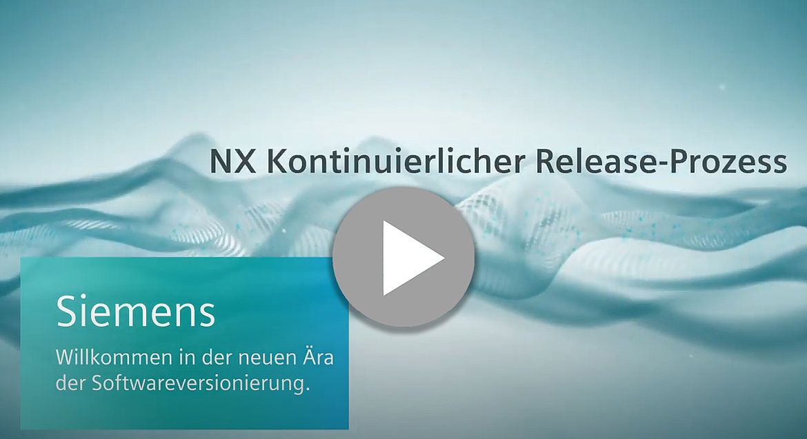NX CAD Continuous Release - Info Video zum kontinuierlichen Release Prozess